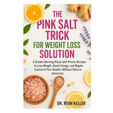 (영문도서)The Pink Salt Trick for Weight Loss Solution: A Simple Morning Ritual with Prove... Paperback, Independently Published, English, 9798292727514