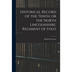(영문도서) Historical Record of the Tenth or the North Lincolnshire Regiment of Foot Paperback, Legare Street Press, English, 9781016317177