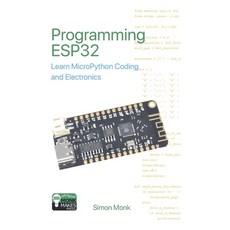 (영문도서) Programming ESP32: Learn MicroPython Coding and Electronics Paperback, Monkmakes Press, English, 9781739487454