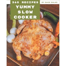 365 Yummy Slow Cooker Recipes: Everything You Need in One Yummy Slow Cooker Cookbook! Paperback, Independently Published