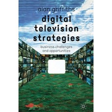 Digital Television Strategies: Business Challenges and Opportunities Paperback, Palgrave MacMillan, English, 9781349666706