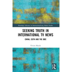 (영문도서) Seeking Truth in International TV News: China Cgtn and the BBC Paperback, Routledge, English, 9780367558536