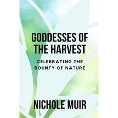 (영문도서) Goddesses of the Harvest: Celebrating the Bounty of Nature Paperback, Independently Published, English, 9798878481830