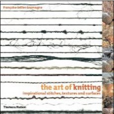 The Art of Knitting: Inspirational Stitches Textures And Surfaces, Thames & Hudson