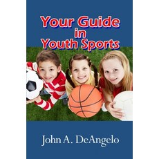 (영문도서) Your Guide in Youth Sports Paperback, Dorrance Publishing Co., English, 9781644269657