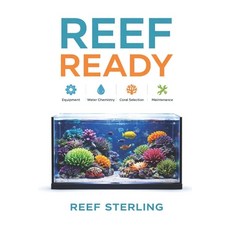 (영문도서)Reef Ready: Equipment Water Chemistry Coral Selection and Maintenance Simplif... Paperback, Independently Published, English, 9798244153132
