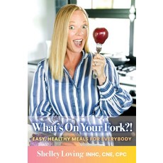 (영문도서) What's On Your Fork?!: Easy Healthy Meals for Everybody Hardcover, Loving Life Publications, English, 9798218040710