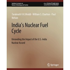 (영문도서) India's Nuclear Fuel Cycle: Unraveling the Impact of the U.S.-India Nuclear Accord Paperback, Springer, English, 9783031013614