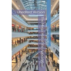 (영문도서)The Mega Mall of the Apocalypse: Unedited Version Paperback, Independently Published, English, 9798243387743