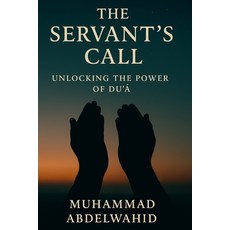 (英文書)The Servant's Call： Unlocking the Power of Du'ā 平裝版, 獨立出版, 英文