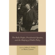 (영문도서)Bully Pulpit Presidential Speeches and the Shaping of Public Policy Hardcover, Lexington Books, English, 9781498501958