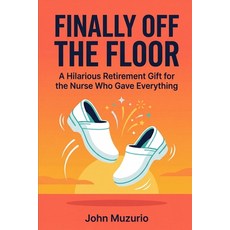 (英文圖書)Finally Off the Floor: A Hilarious Retirement Gift for the Nurse Who Gave Everyt... 平裝版, Independently Published, 英文