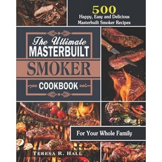 The Ultimate Masterbuilt smoker Cookbook: 500 Happy Easy and Delicious Masterbuilt Smoker Recipes f... Paperback, Independently Published, English, 9798697750148