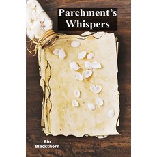 (영문도서)Parchment's Whispers: Optimizing Signal Reception for Voice Fidelity Clarity Paperback, Rio Blackthorn, English, 9798349520044