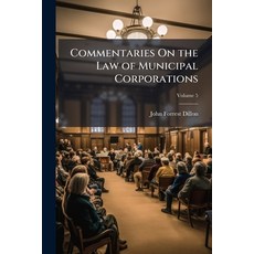 (영문도서)Commentaries On the Law of Municipal Corporations Paperback, Hutson Street Press, English, 9781023825887