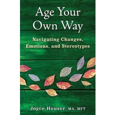 (英文圖書)Age Your Own Way: Navigating Changes Emotions and Stereotypes 平裝版, Wheatmark, 英文