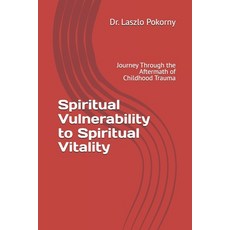 (영문도서)Spiritual Vulnerability to Spiritual Vitality: Journey Through the Aftermath of... Paperback, Independently Published, English, 9798271861970