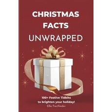 (영문도서) Christmas Facts Unwrapped 100+ Festive Tidbits to Brighten Your Holiday: Explo... Paperback, Independently Published, English, 9798301658372