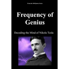(영문도서)Frequency of Genius: Decoding the Mind of Nikola Tesla Paperback, Independently Published, English, 9798244420258