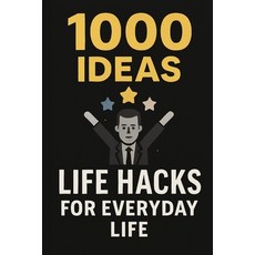 (영문도서)1000 Ideas: Life Hacks for Everyday Problems: Simple Solutions or a Smarter Life Paperback, Independently Published, English, 9798289981127