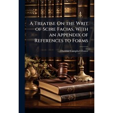 (영문도서)A Treatise On the Writ of Scire Facias With an Appendix of References to Forms Paperback, Hutson Street Press, English, 9781023824903