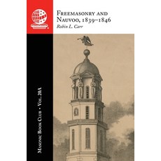 (영문도서)The Masonic Book Club Vol. 20A: Freemasonry and Nauvoo 1839-1846 Paperback, Westphalia Press, English, 9781637231012 Westphalia Press, English, 9781637231012