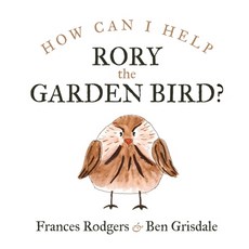 How can I help Rory the garden bird? Paperback, UK Book Publishing