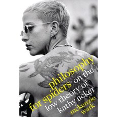 Philosophy for Spiders: On the Low Theory of Kathy Acker Paperback, Duke University Press, English, 9781478014683