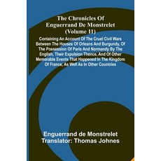 (英文圖書)The Chronicles Of Enguerrand De Monstrelet (Volume 11): Containing An Account Of... 平裝版, Alpha Edition, 英文