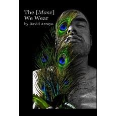 (영문도서) The [Masc] We Wear Paperback, Independently Published, English, 9798396996014