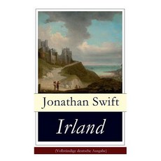 (영문도서) Irland: Historische und politische Schriften (Eine Predigt über die Ursachen de... Paperback, E-Artnow, English, 9788026861591
