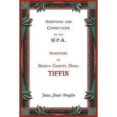 (영문도서)Additions and Corrections to the W.P.A. Inventory of Seneca County Ohio: Tiffin Paperback, Heritage Books, English, 9780788450761