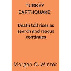 (영문도서) Turkey Earthquake: Death toll rises as search and rescue continues Paperback, Independently Published, English, 9798376779514