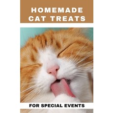 (영문도서) Homemade Cat Treats For Special Events: 50+ purrfect healthy and easy to make treats for you... Paperback, Independently Published, English, 9798866310579
