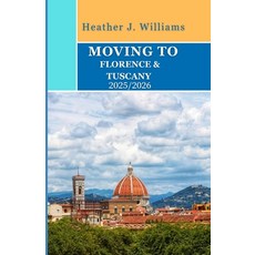 (英文圖書)Moving to Florence & Tuscany 2025/2026: A Personal Guide to Living Working and... 平裝版, Independently Published, 英文