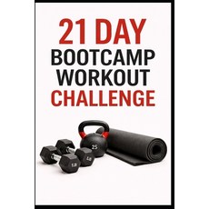(영문도서)21 Day Bootcamp Workout Challenge: Strength Cardio and Conditioning Workouts Y... Paperback, Independently Published, English, 9798241529091