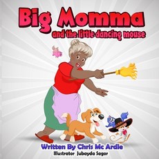 Big Momma and The Little Dancing Mouse Paperback, Independently Published