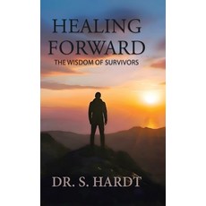 (영문도서)Healing Forward: The Wisdom of Survivors Hardcover, Tellwell Talent, English, 9781834389349 Tellwell Talent, English, 9781834389349