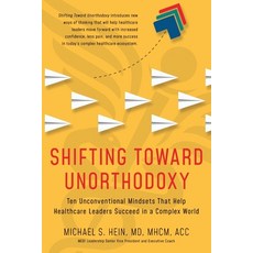 (영문도서)Shifting Toward Unorthodoxy: Ten Unconventional Mindsets That Help Healthcare Le... Paperback, Medi Publishing, English, 9798992280326