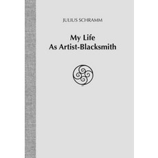 (영문도서)My Life As Artist-Blacksmith Paperback, Skip Jack Press, English, 9781879535275