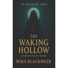 (영문도서)The Waking Hollow: A haunting legacy. A fractured world. A girl with forbidden m... Paperback, English, 9798294392345, Independently Published English, 9798294392345, Independently Published