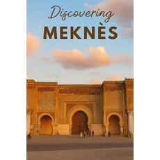 (영문도서)Discovering Meknès Paperback, Independently Published, English, 9798276437682