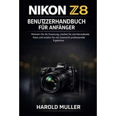 (영문도서)Nikon Z8 Benutzerhandbuch Für Anfänger: Meistern Sie die Steuerung machen Sie a... Paperback, Independently Published, English, 9798241894526