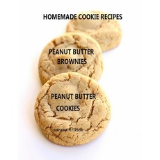 (영문도서) Homemade Cookie Recipes Peanut Butter Brownies Peanut Butter Cookies: 26 ASSOORTED TITLES Pe... Paperback, Independently Published, English, 9781688609402