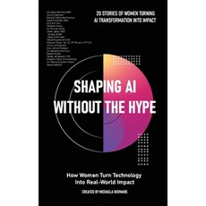 (英文圖書)Shaping AI Without the Hype: How Women Turn Technology Into Real-World Impact: H... 平裝版, M.H., English, Paperback