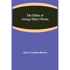 (영문도서) The Ethics of George Eliot's Works Paperback, Alpha Edition, English, 9789355113528