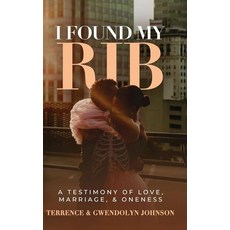 (영문도서)I Found My Rib: A Testimony of Marriage Love and Oneness Hardcover, Ewings Publishing LLC, English, 9798894199825