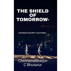 (영문도서)The Shield of Tomorrow-: Advanced Security Solutions Hardcover, Notion Press, English, 9798898267643