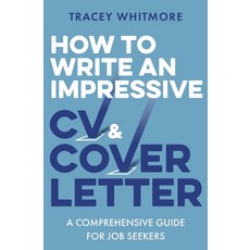 (영문도서) How to Write an Impressive CV and Cover Letter: A Comprehensive Guide for Jobseekers Paperback, Robinson Press, English, 9781472145352