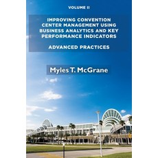 Improving Convention Center Management Using Business Analytics and Key Performance Indicators Volu... Paperback, Business Expert Press